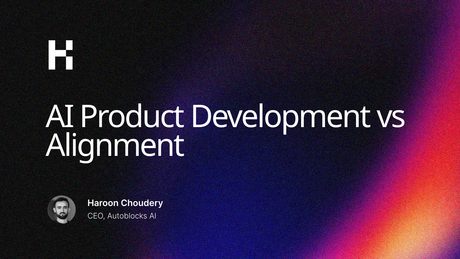 AI Product Development vs Alignment | Haroon Choudery